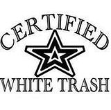 Certified White Trash